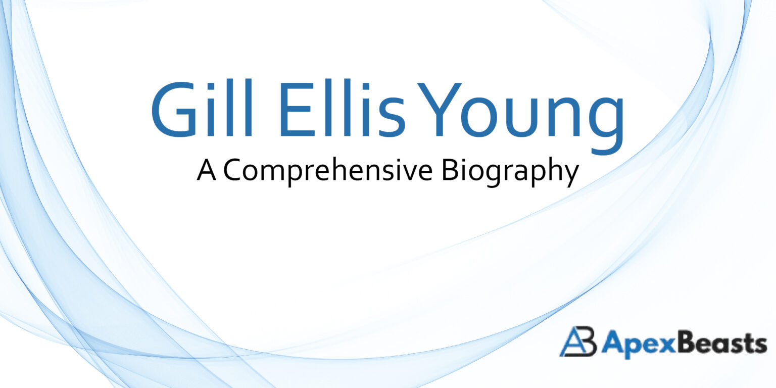 Gill Ellis Young - A Comprehensive Biography - Apex Beasts